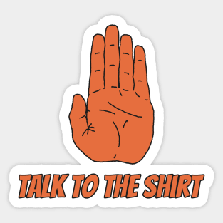 talk to the shirt Sticker